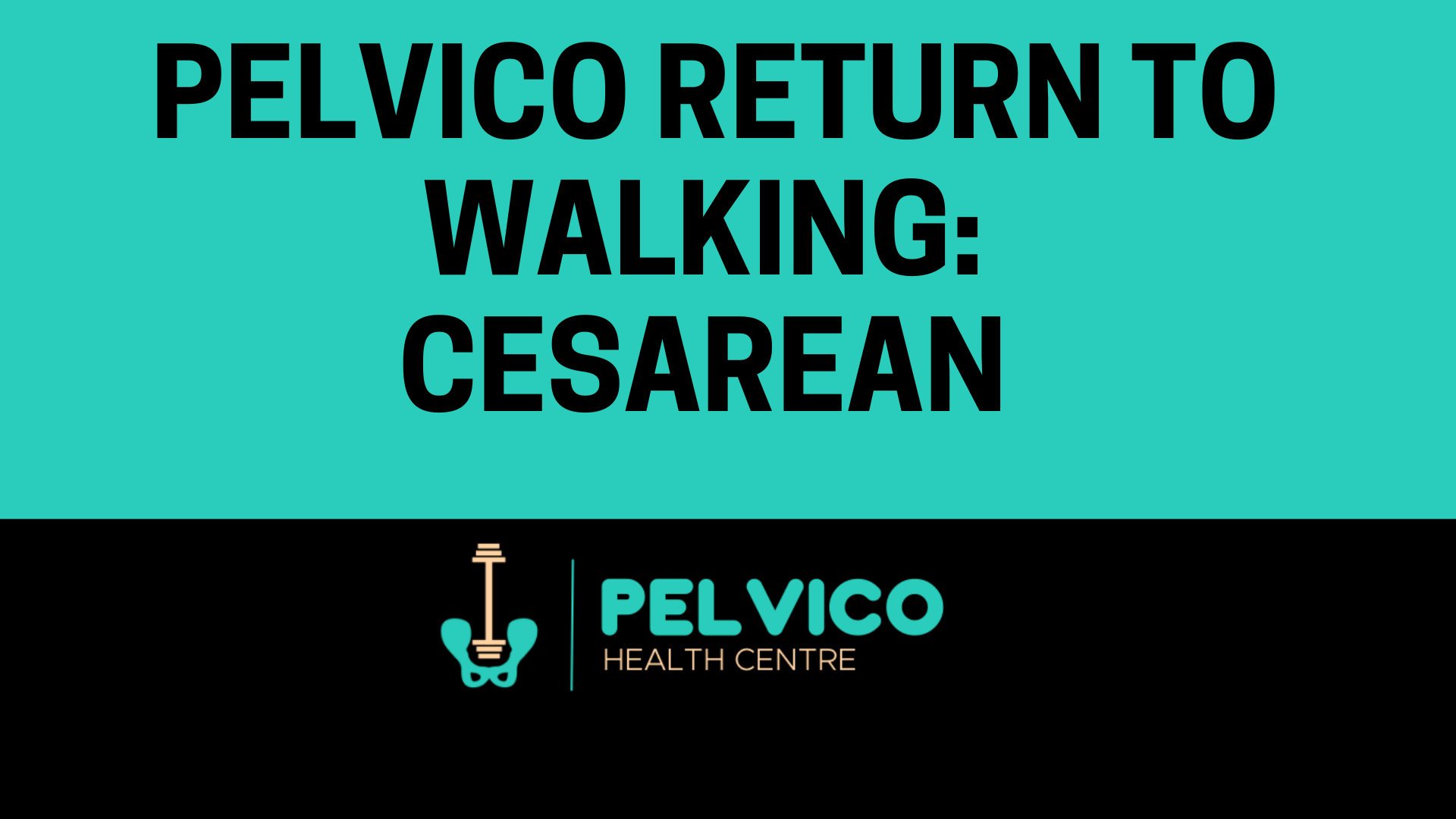 Pelvico Postpartum: Return to Walking - Cesarean