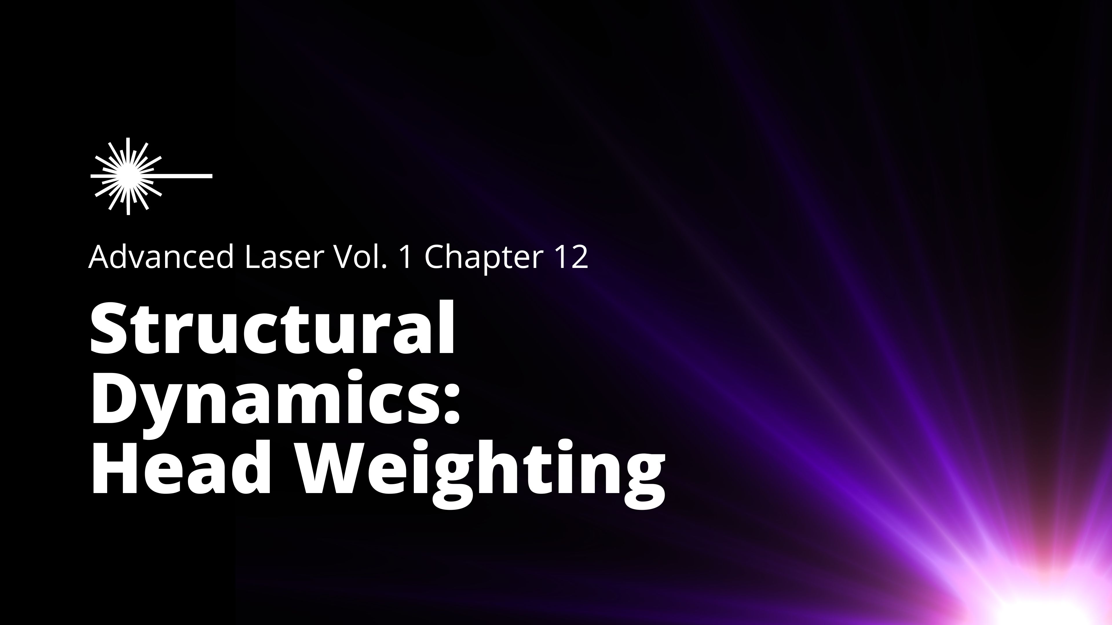 Advanced Laser Vol 1 - Chapter 12 - Structural Dynamics - Head Weighting