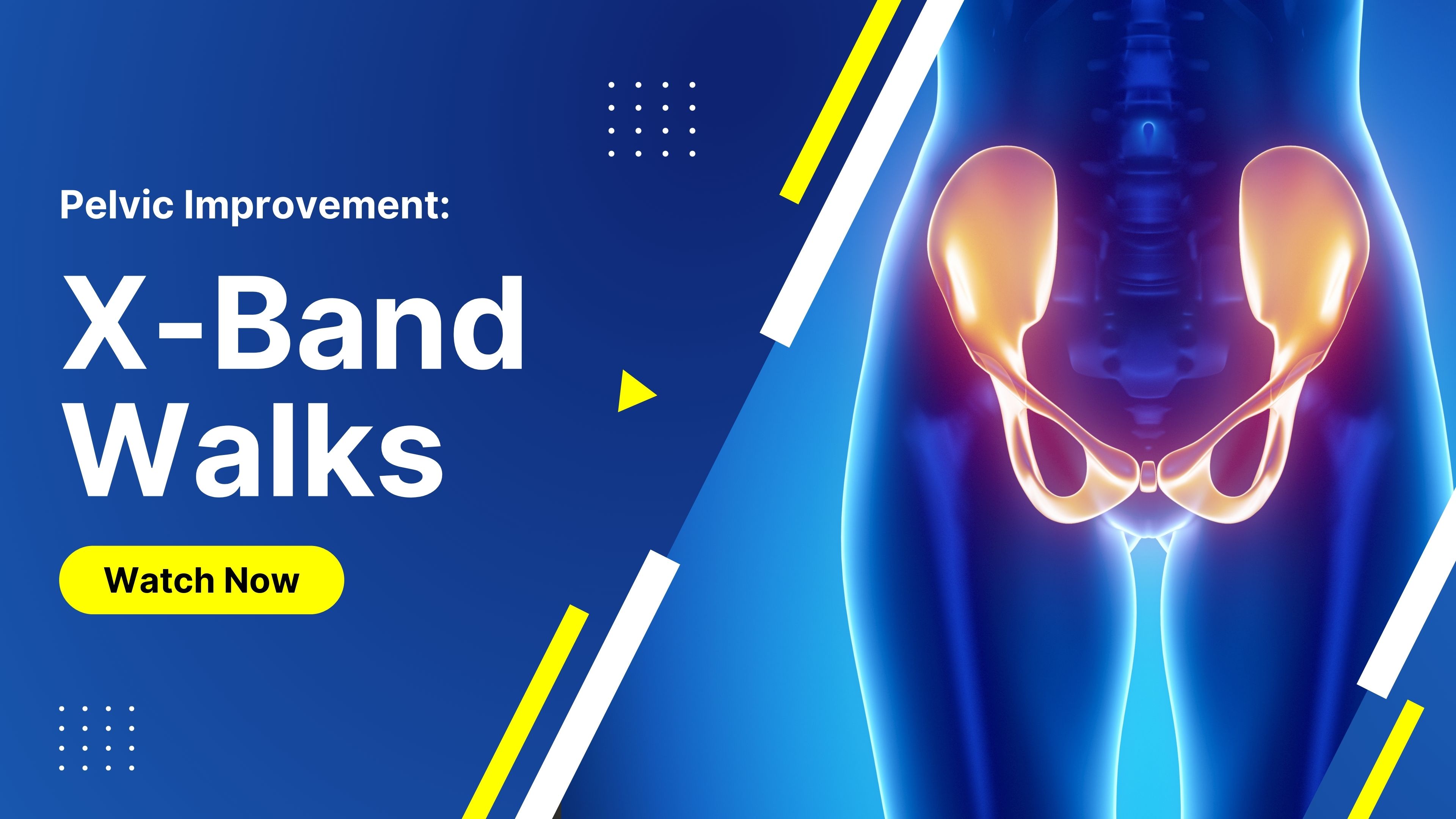 1 - Pelvic Improvement:  X-Band Walks