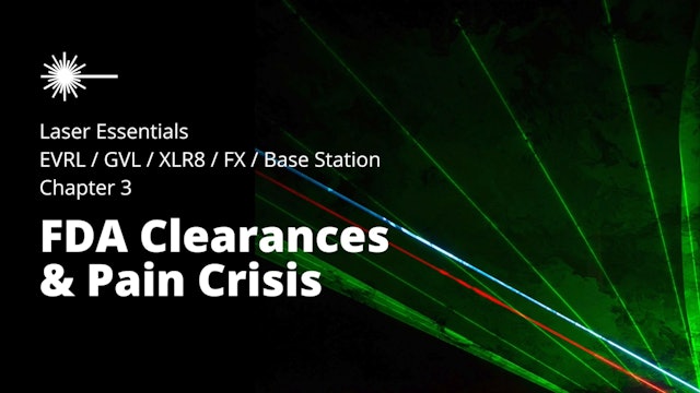 2023 Laser Essentials Introduction - Chapter 3 - FDA Clearances & Pain Crisis