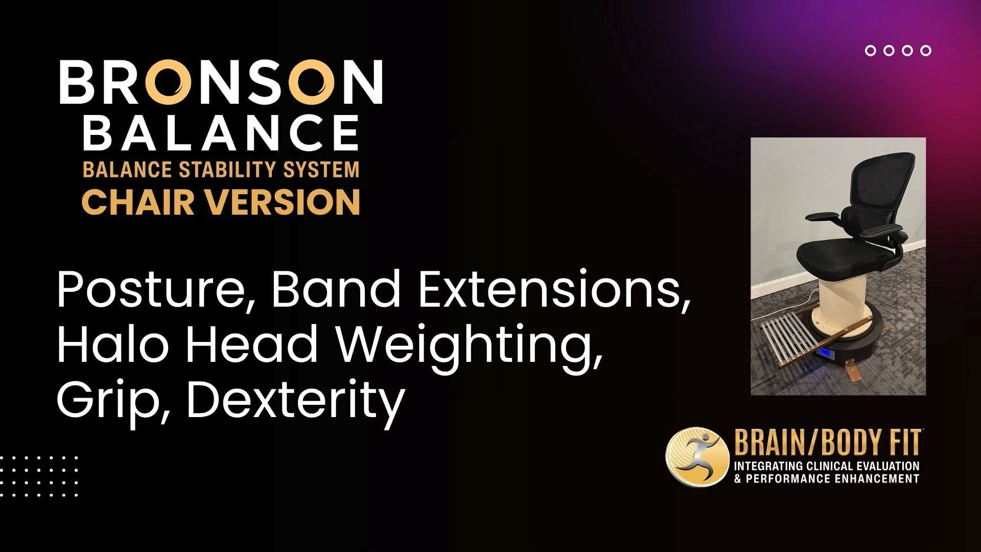 Bronson Balance Chair:  Posture, Band Extensions, Head Weighting, Grip Dexterity