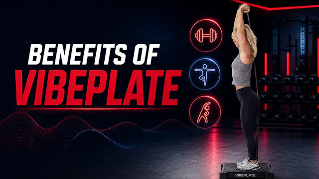 Benefits of Vibeplate