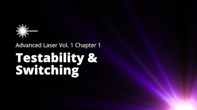 Advanced Laser Vol 1 - Chapter 1 - Testability & Switching
