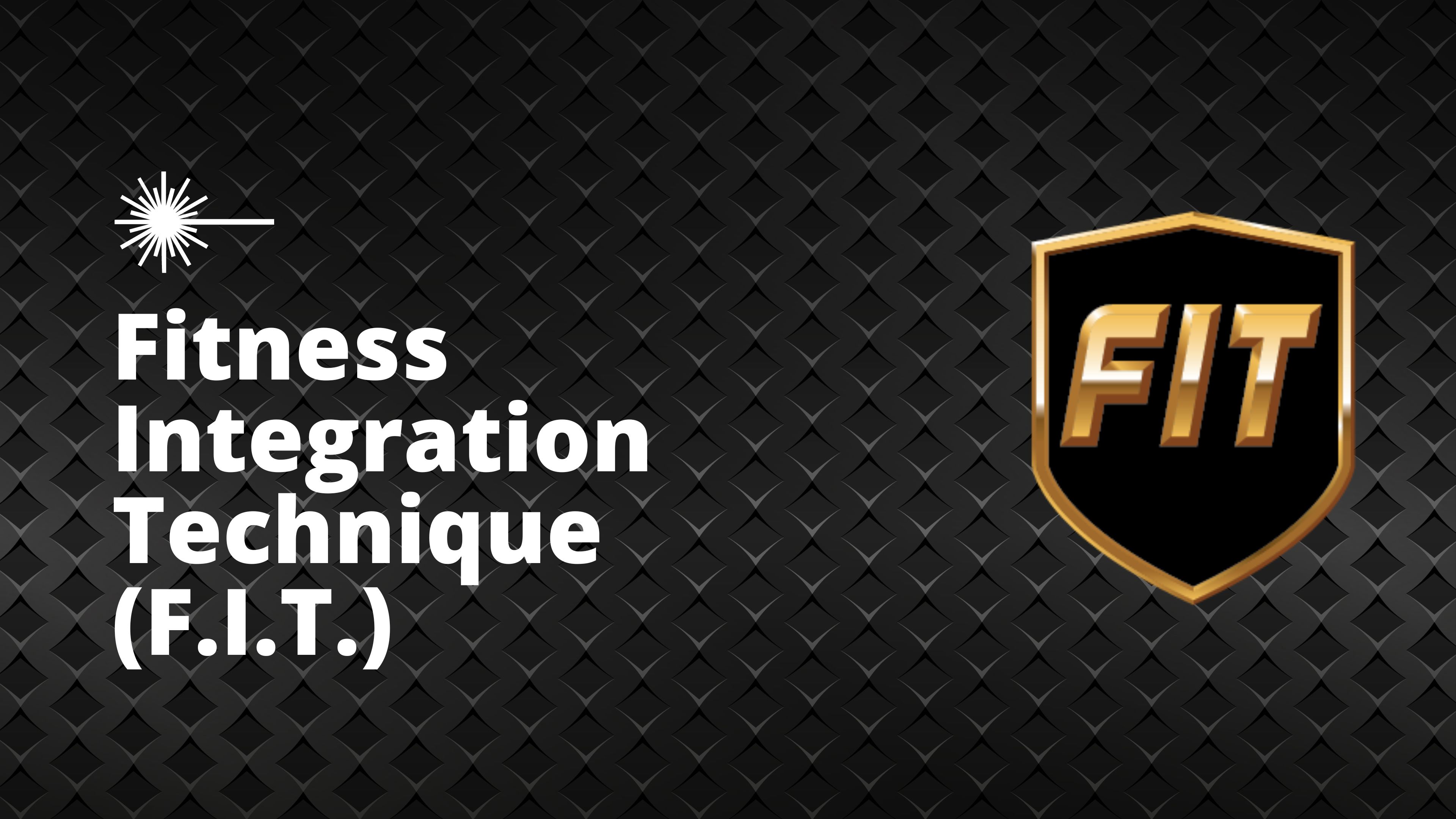 Fitness Integration Technique (F.I.T.)®