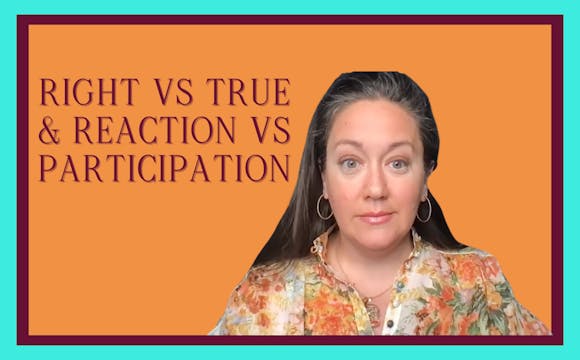 Right v True & Reaction v Participation