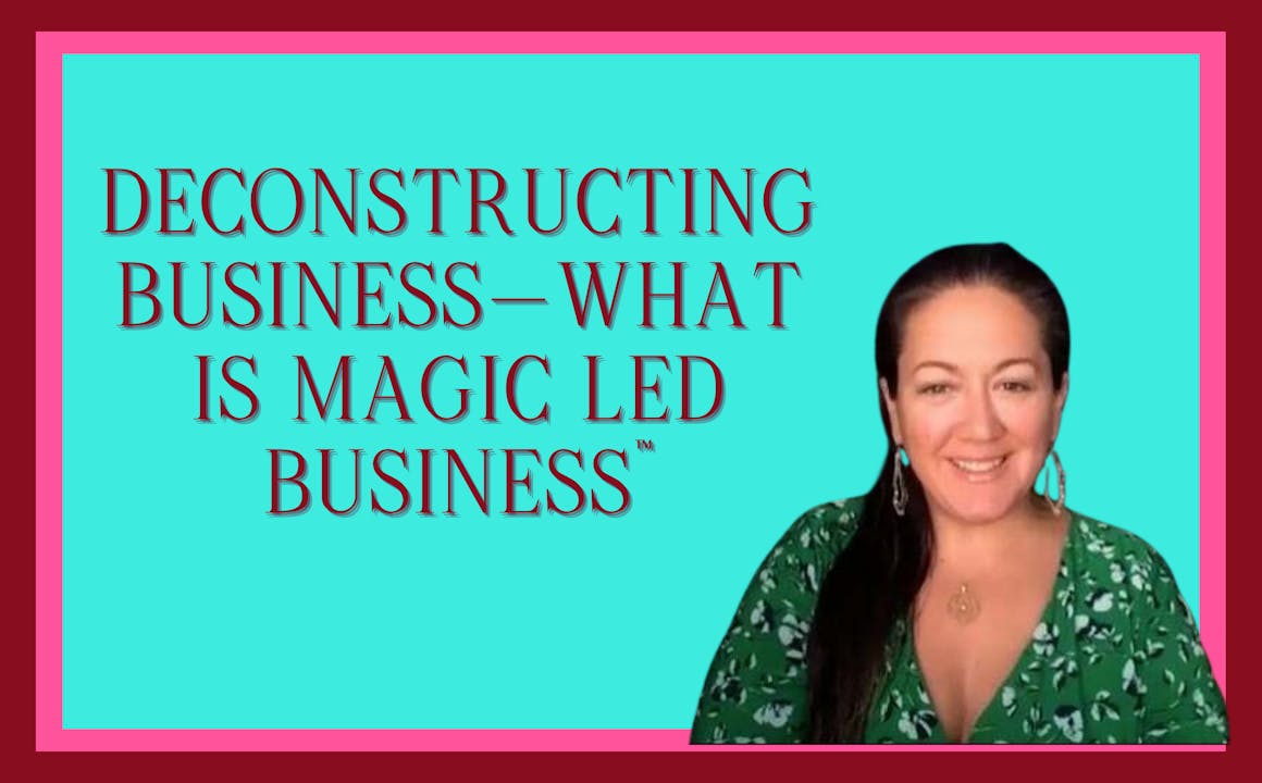 Deconstructing Business-What is Magic Led Business