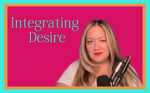 Integrating Desire