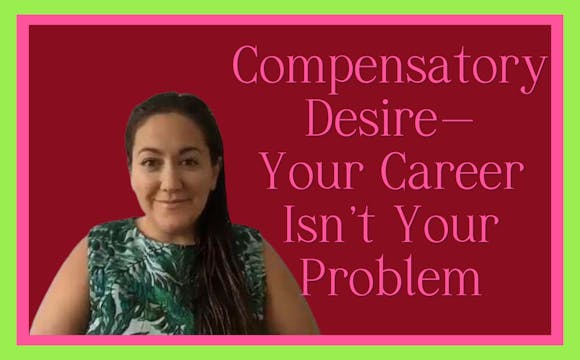 Compensatory Desires - Your Career Is...