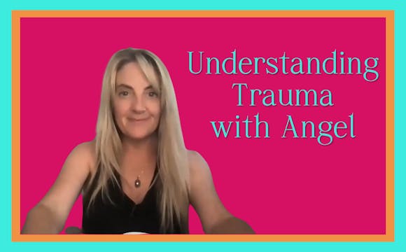 Understanding Trauma with Angel
