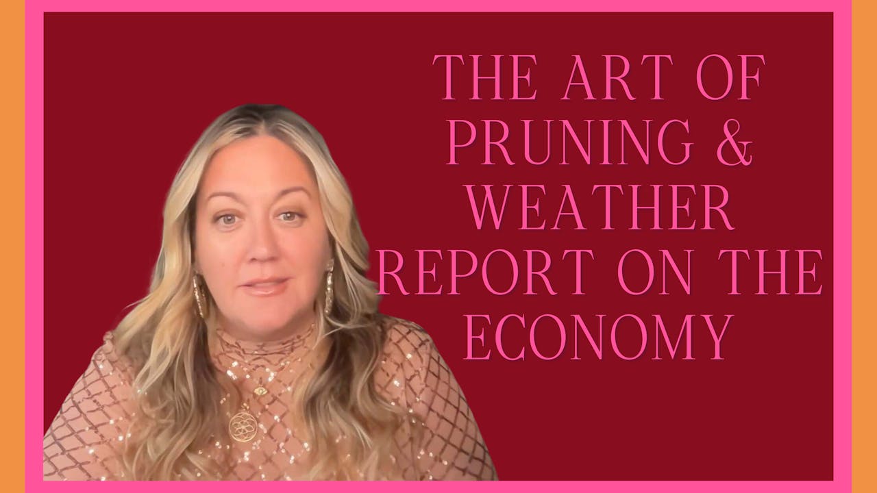 The Art of Pruning & Weather Report on the Economy