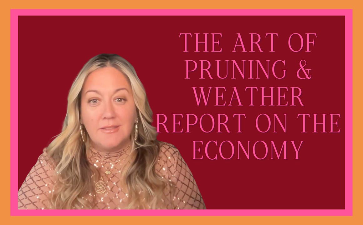 The Art of Pruning & Weather Report on the Economy