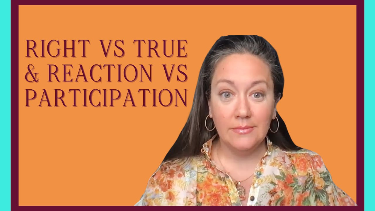 Right v True and Reaction v Participation