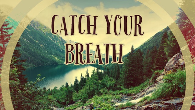 101 ~ Catch your Breath