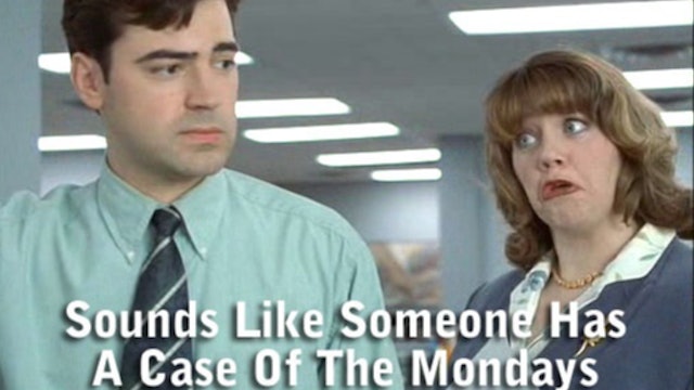 Bounce Burn: Case of the Mondays!
