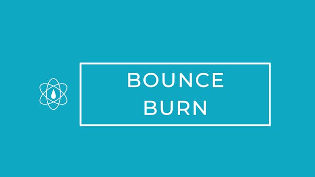 Bounce BURN | Humidity Rising!