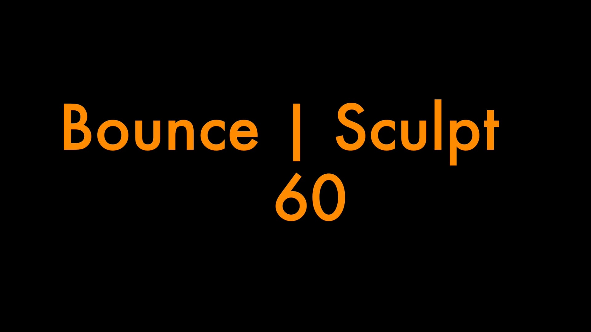 Bounce | Sculpt 60