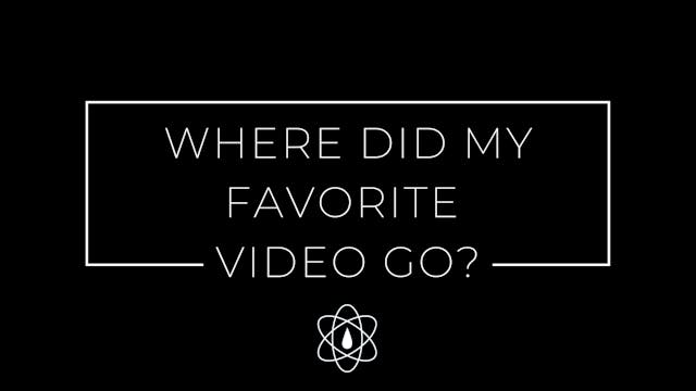 Where Did My Favorite Video Go?