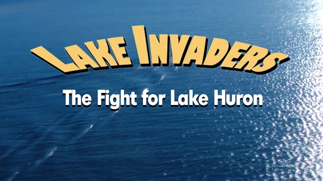 Lake Invaders: The Fight for Lake Huron