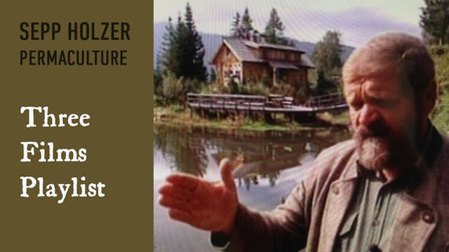 Sepp Holzer: 3 Films about Permaculture