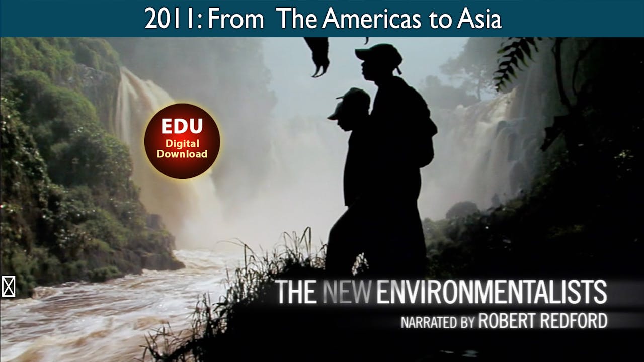 2011: The New Environmentalists - From the Americas to Asia - EDU