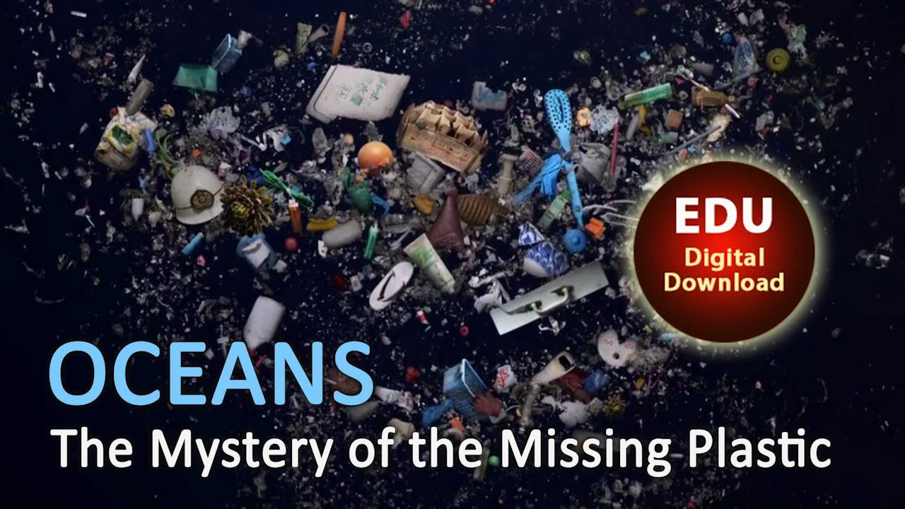 OCEANS The Mystery of the Missing Plastic EDU
