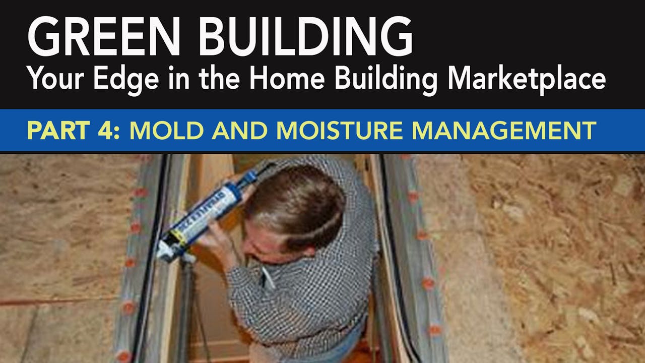 Green Building: Mold and Moisture Management Part 4