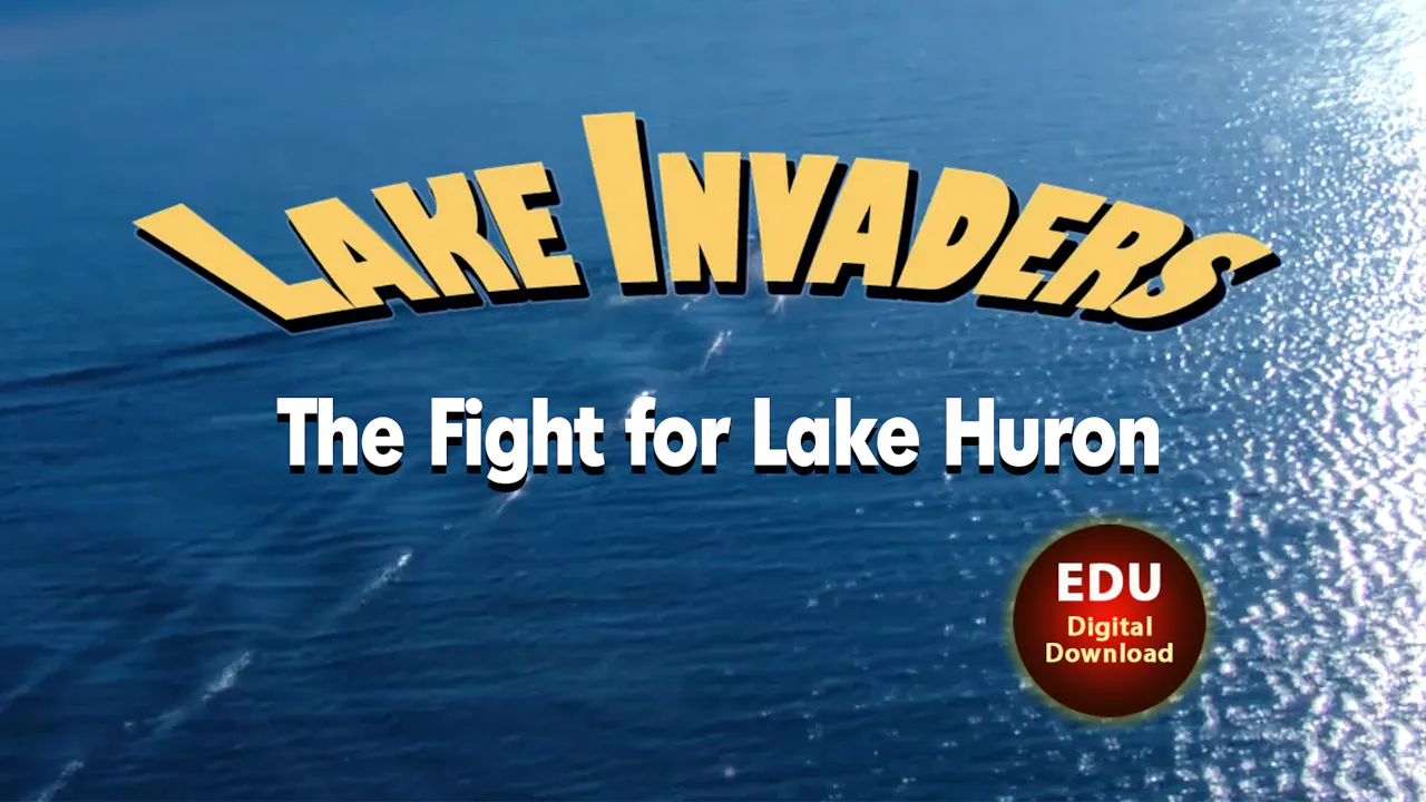Lake Invaders: The Fight For Lake Huron - EDU - Green Planet Stream