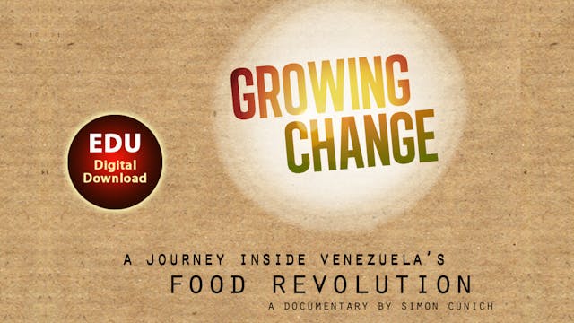 GROWING CHANGE׃ a Journey Inside Venezuela's Food Revolution EDU