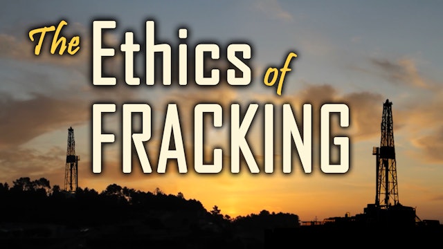 The Ethics of Fracking