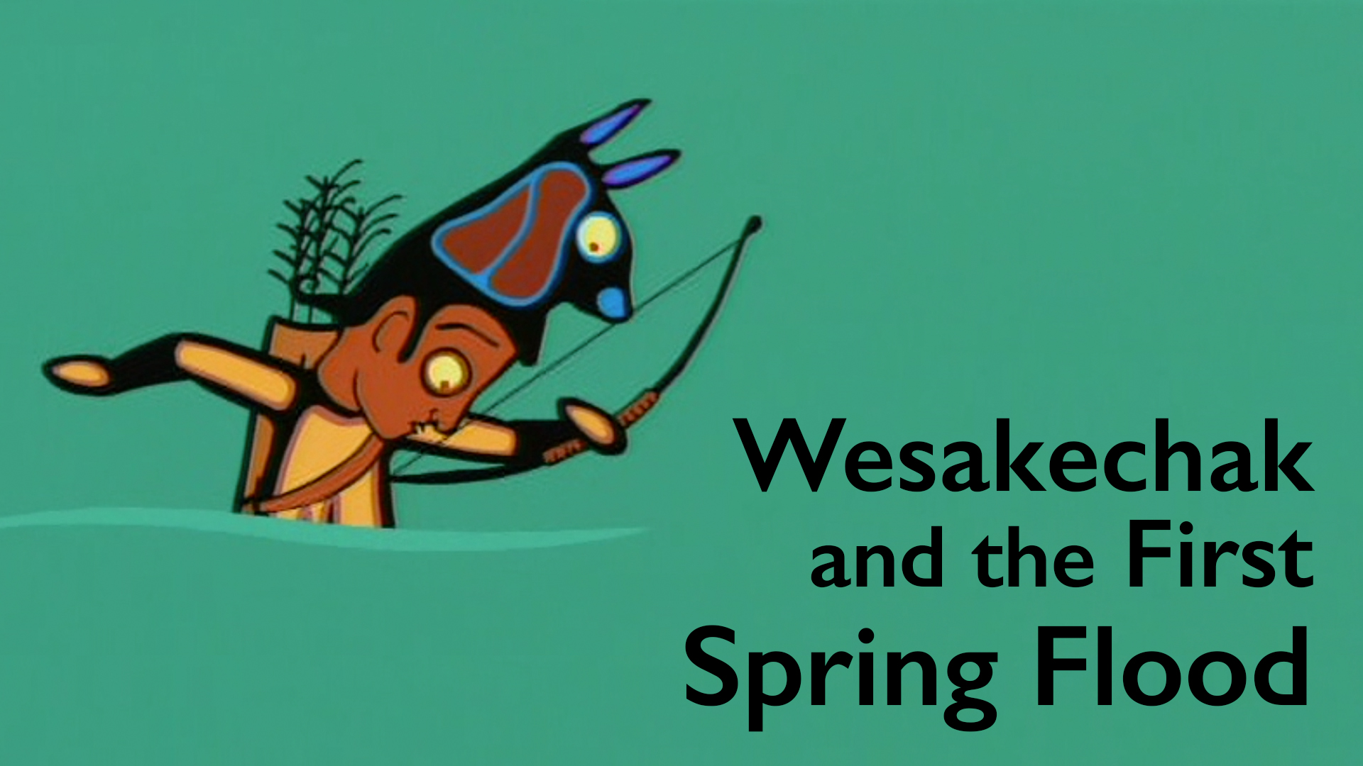 TALES OF WESAKECHAK: The First Spring Flood