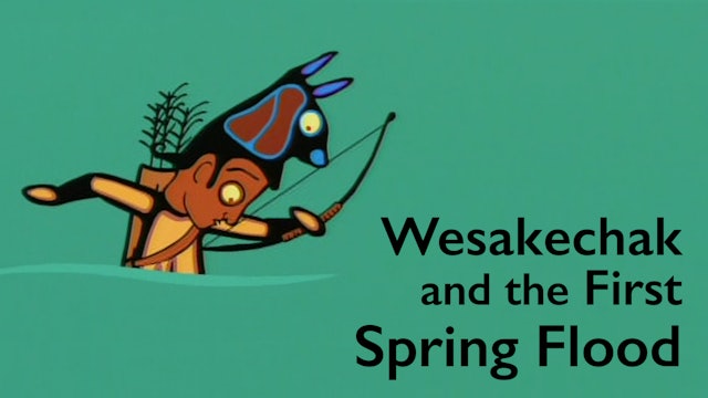 TALES OF WASAKECHAK: The First Spring Flood