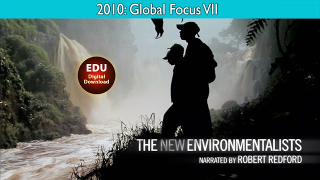 2010 The New Environmentalists - Global Focus VII - EDU
