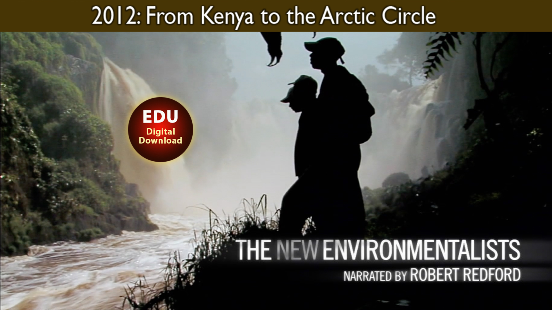 2012 The New Environmentalists: From Kenya to the Arctic Circle