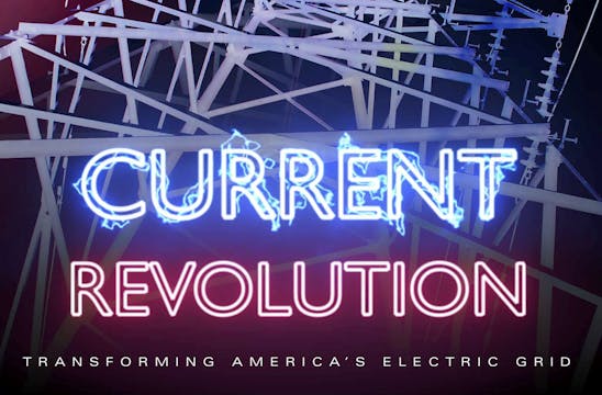 CURRENT REVOLUTION: Transforming America's Electric Grid