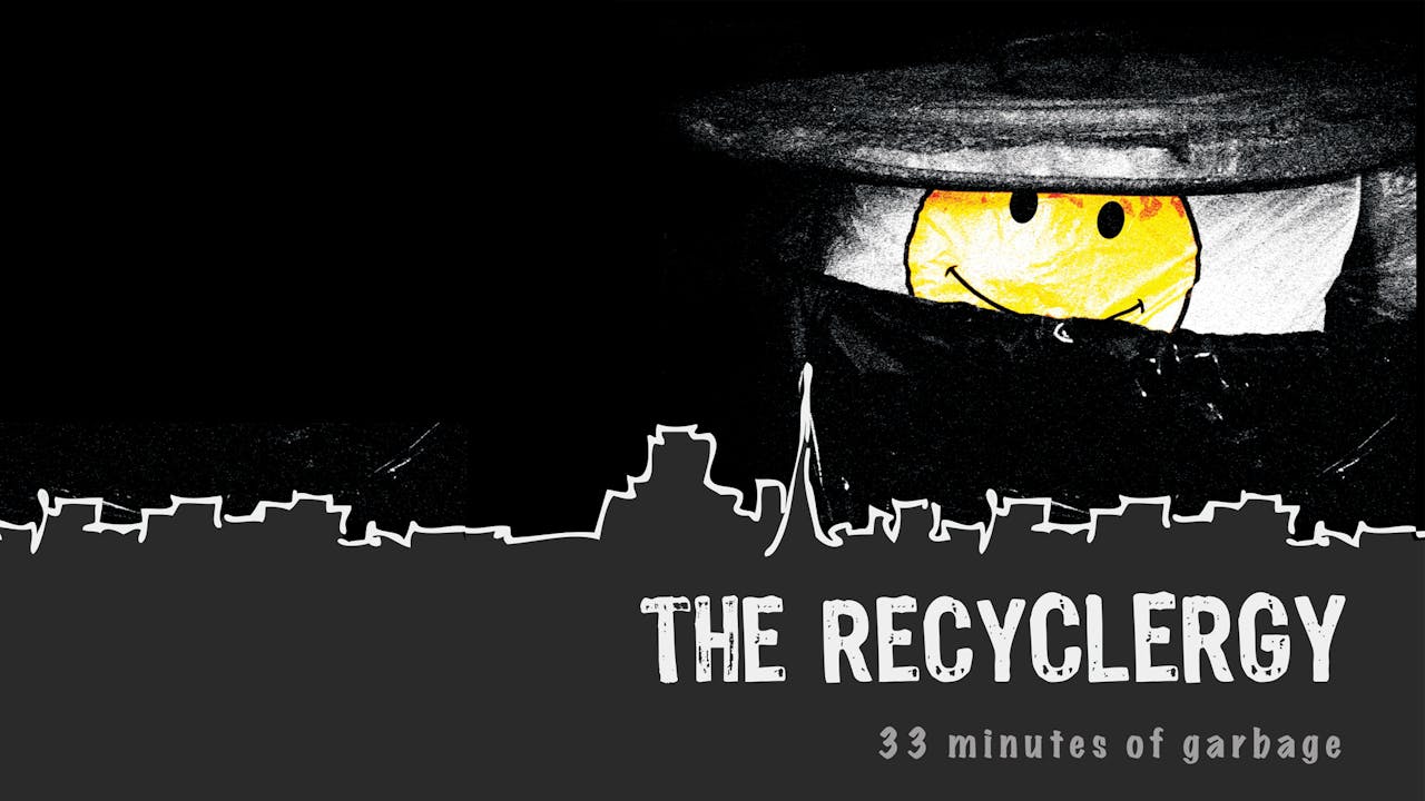 THE RECYCLERGY: 33 Minutes of Garbage