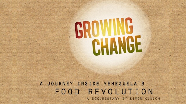 GROWING CHANGE׃ a Journey Inside Venezuela's Food Revolution