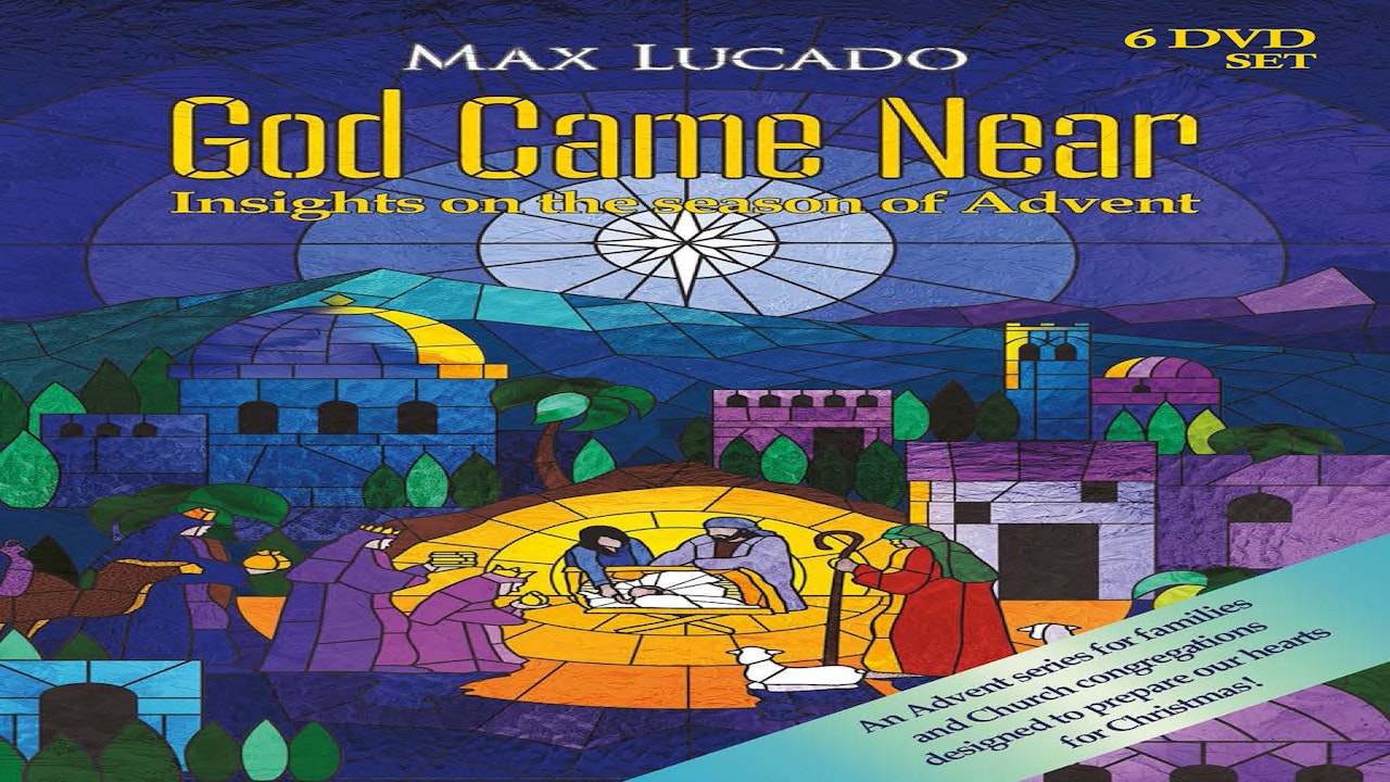 God Came Near By Max Lucado