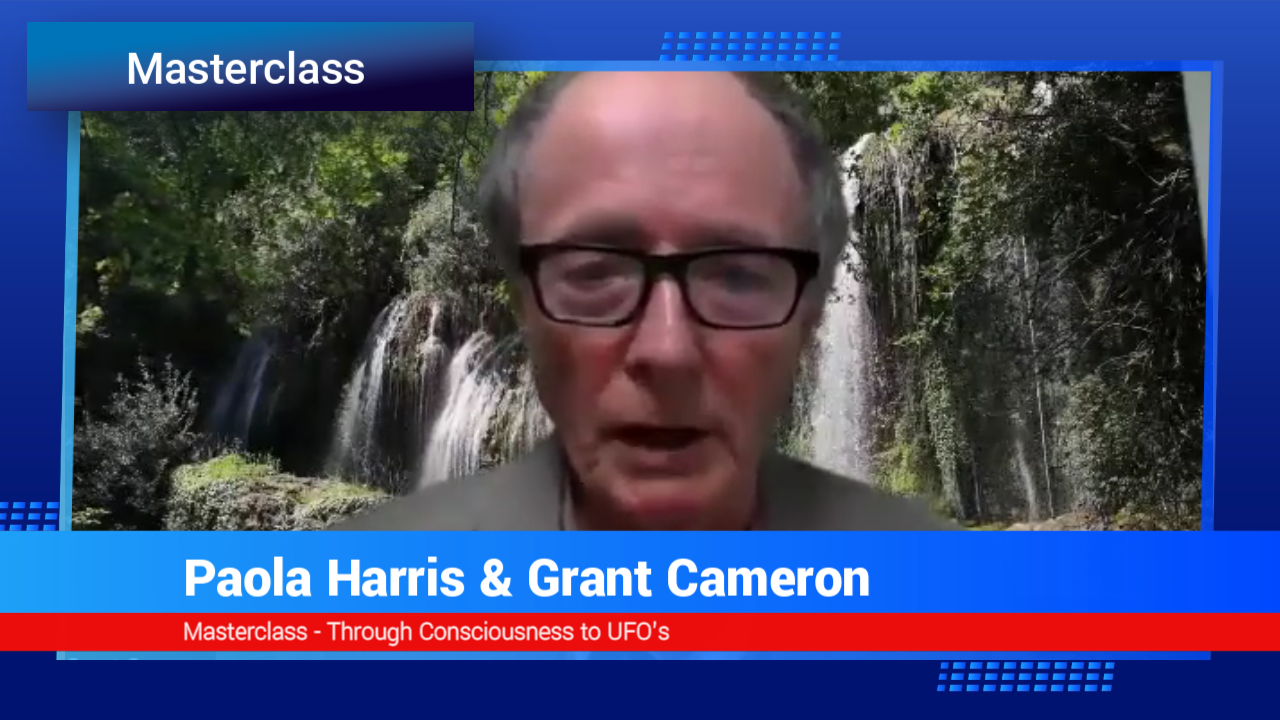 Through Consciousness to UFOs — MasterClass with Grant Cameron & Paola Harris