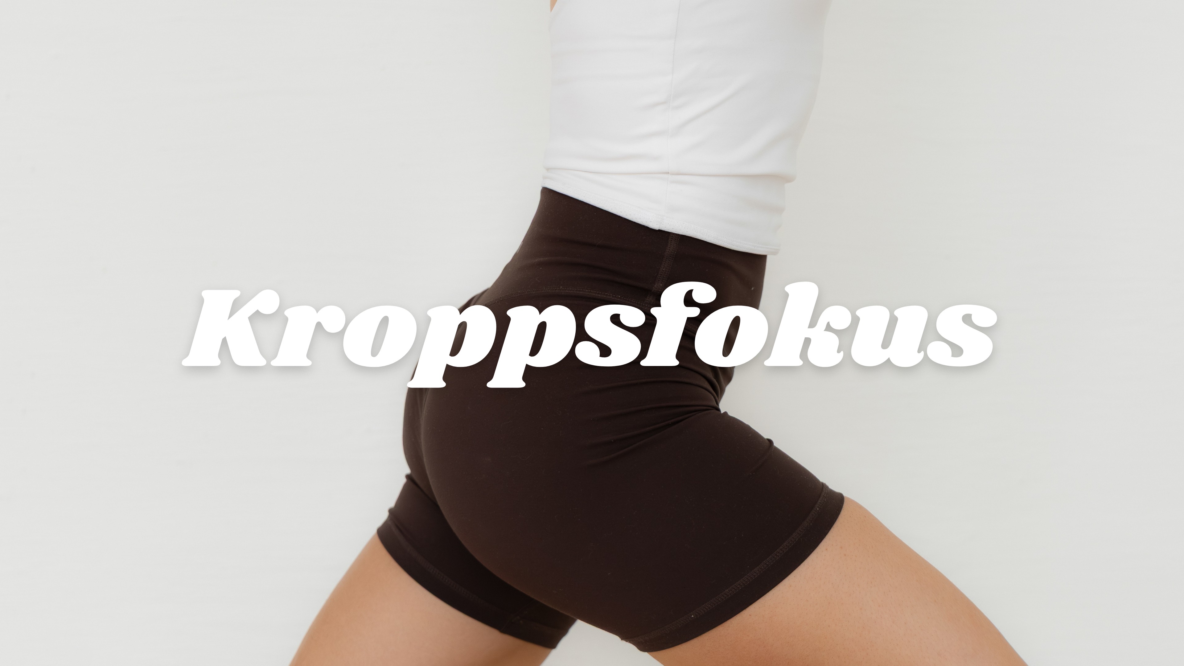 KROPPSFOKUS