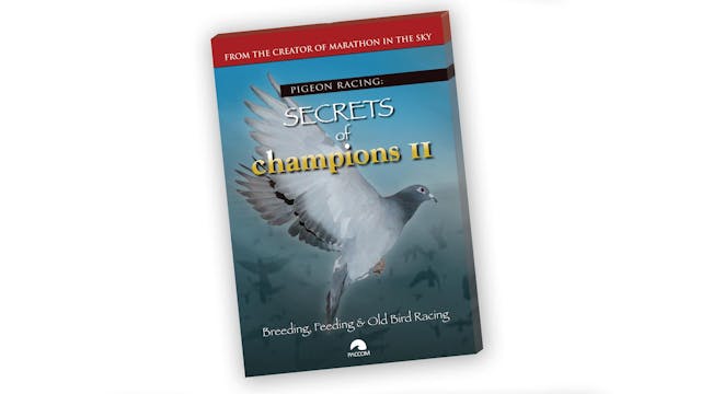 Secrets of Champions II - Breeding, Feeding & Old Bird Racing