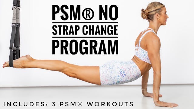 PSM® No Strap Change Program : 3 Workouts