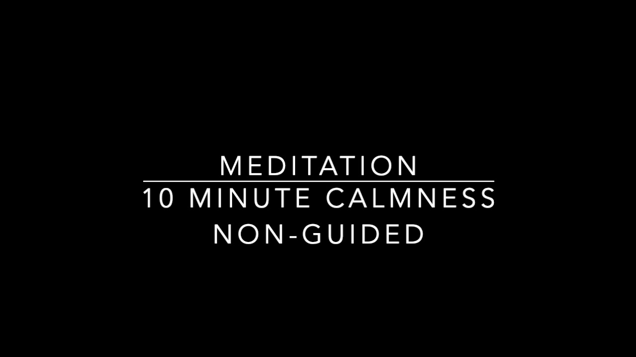 CALMNESS | 10 MINUTE NON-GUIDED MEDITATION | JULIE S