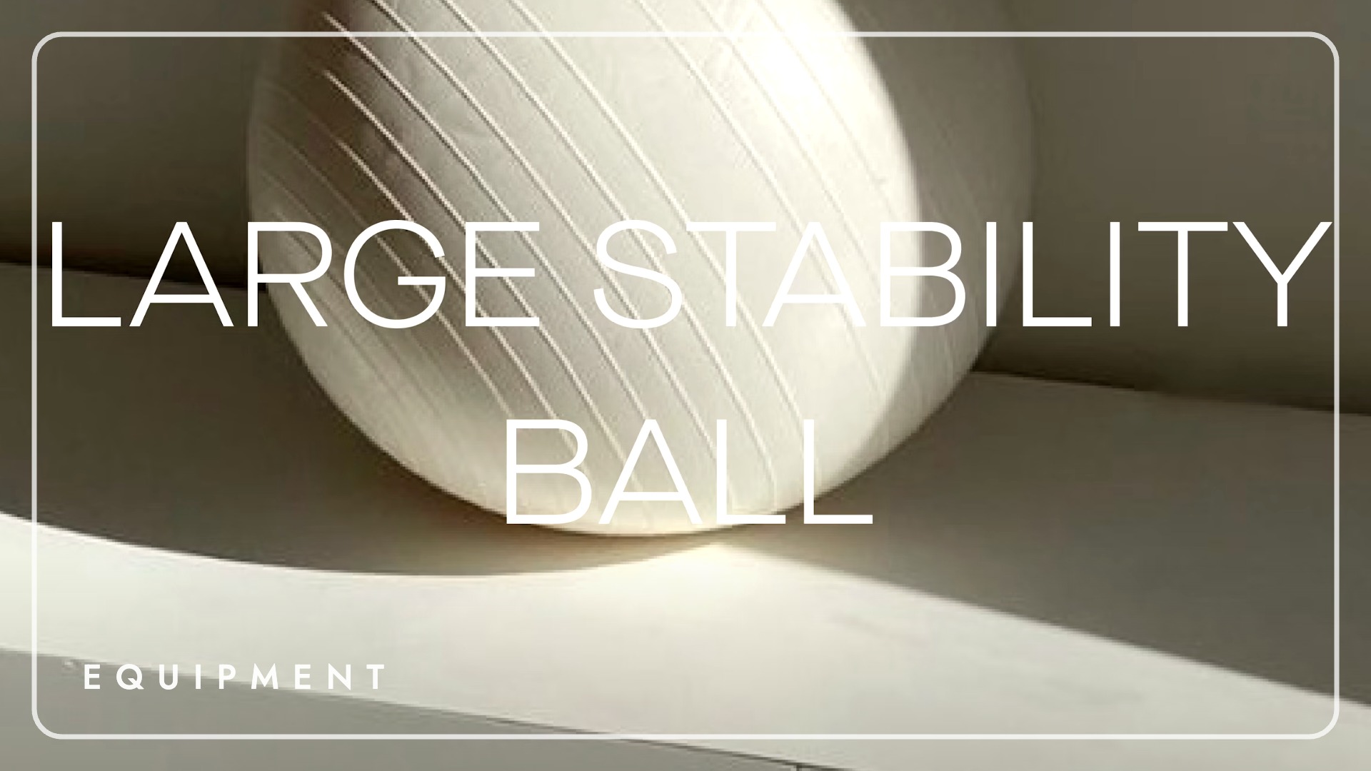 Large Stability Ball