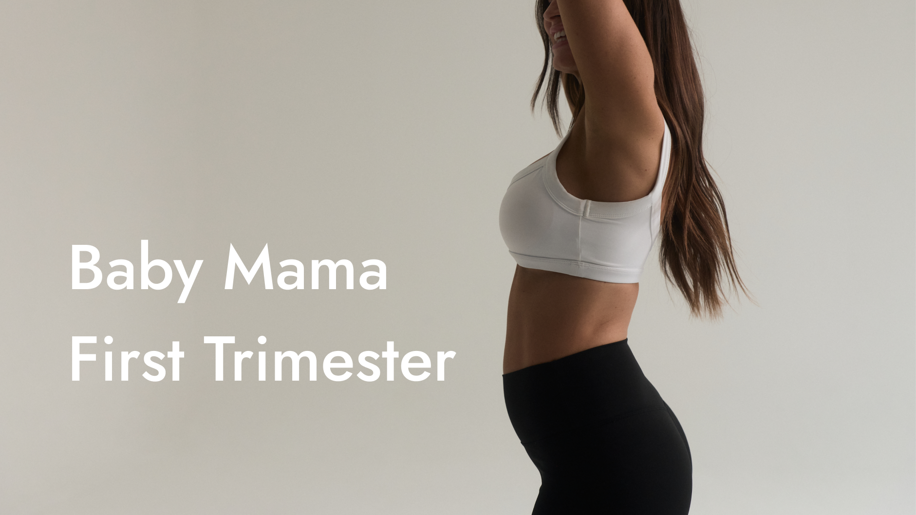 Baby Mama First Trimester