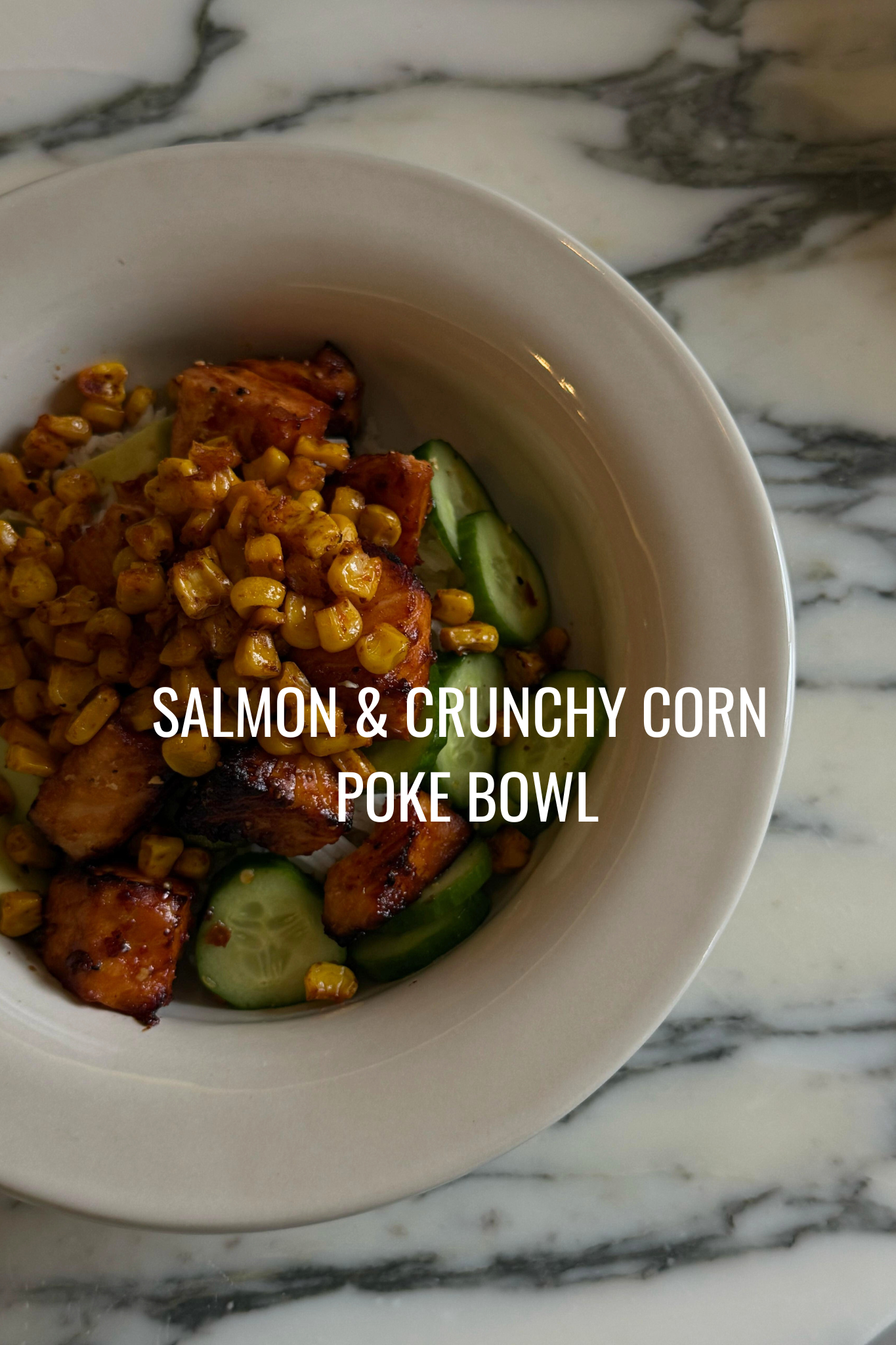NEW: Salmon & Crunchy Corn Poke Bowl