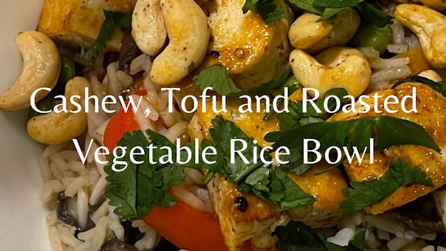 NEW: Cashew, Tofu and Roasted Vegetable Rice Bowl