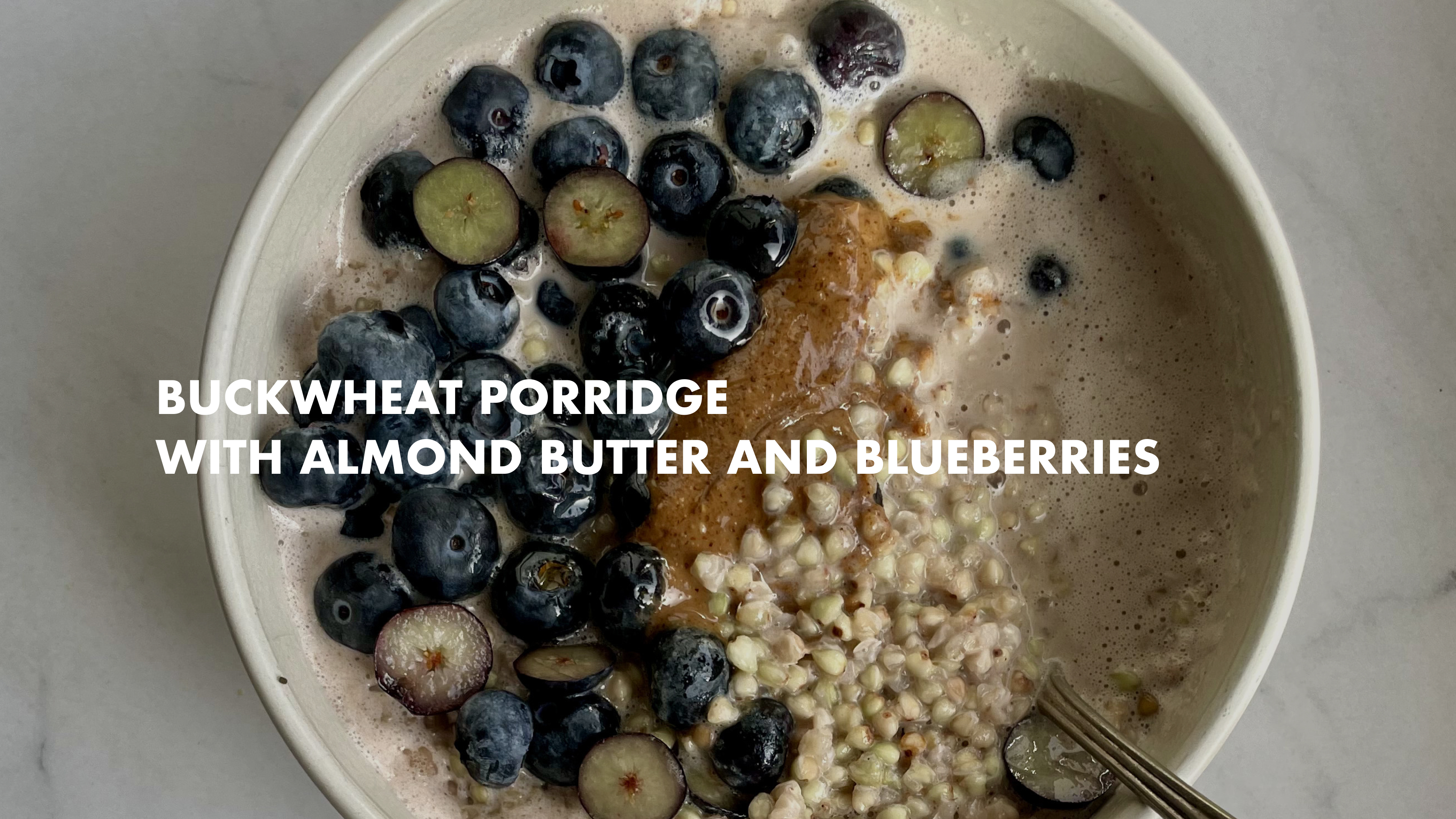 NEW: Buckwheat Porridge with Almond Butter & Blueberries