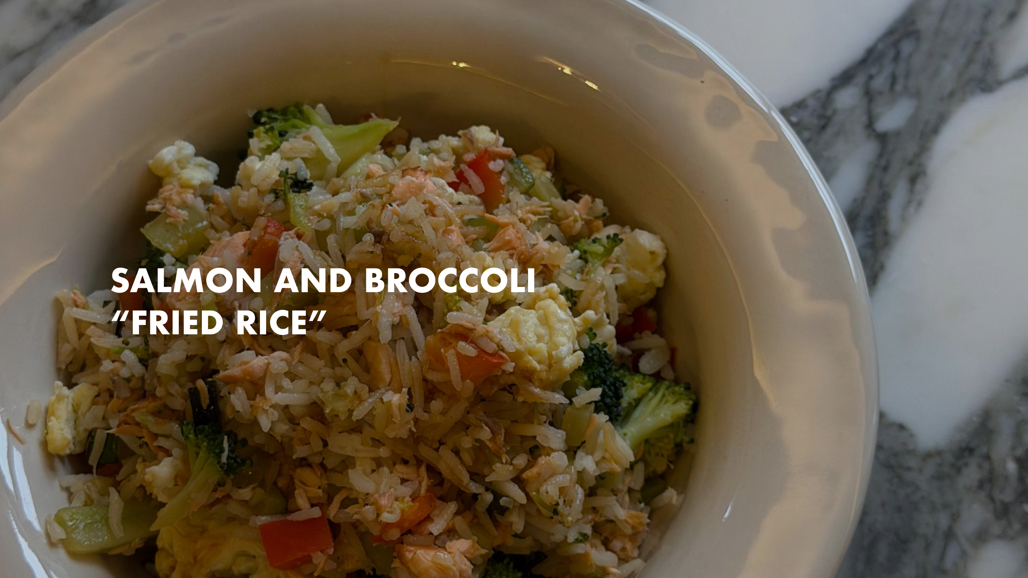 NEW: Salmon and Broccoli “fried rice”
