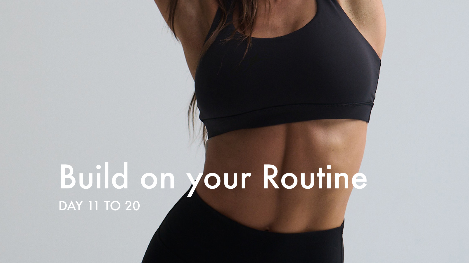 Build on your Routine | Day 11 to Day 20