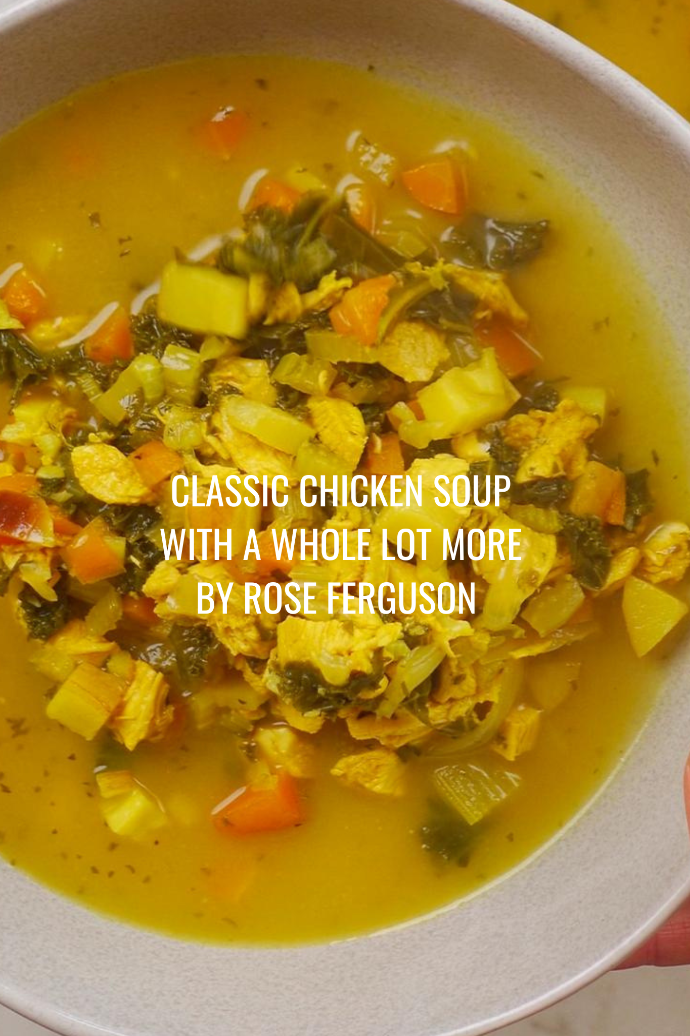 Classic Chicken Soup With A Whole Lot More